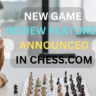 New Game Review Features Announced in chess.com
